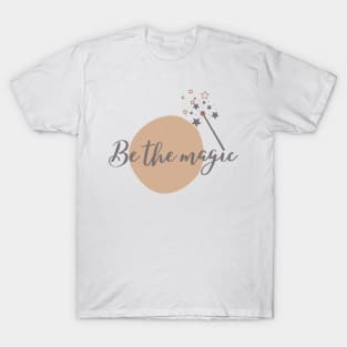 Be The Magic Simple Minimalist Cute Design T-Shirt